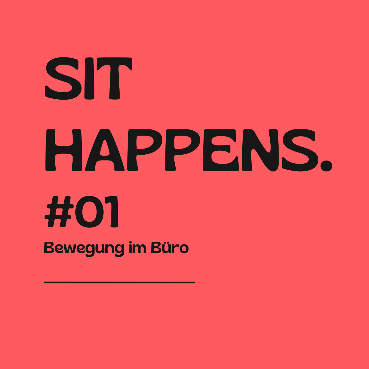 SIT HAPPENS. Warum Bewegung im Büro endlich normal werden sollte.